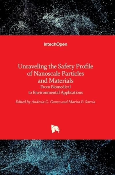 Cover for Andreia Ferreira de Castro Gomes · Unraveling the Safety Profile of Nanoscale Particles and Materials: From Biomedical to Environmental Applications (Hardcover bog) (2018)