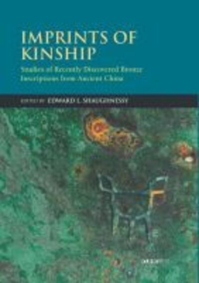 Cover for Columbia University Press · Imprints of Kinship: Studies of Recently Discovered Bronze Inscriptions from Ancient China (Gebundenes Buch) (2017)