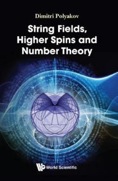 Cover for Polyakov, Dimitri (Sichuan Univ, China) · String Fields, Higher Spins And Number Theory (Hardcover Book) (2018)