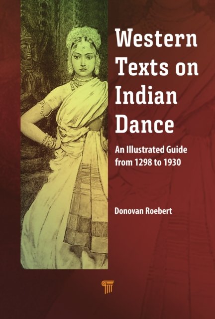 Cover for Donovan Roebert · Western Texts on Indian Dance: An Illustrated Guide from 1298 to 1930 (Hardcover Book) (2022)