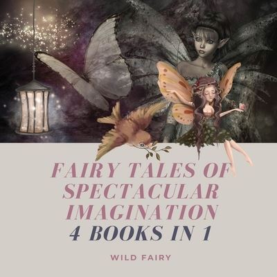 Cover for Wild Fairy · Fairy Tales of Spectacular Imagination (Taschenbuch) (2021)