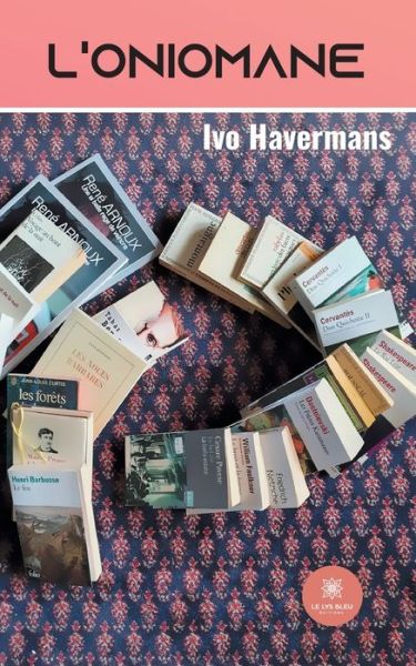 L'oniomane - Ivo Havermans - Books - Le Lys Bleu - 9791037748393 - December 15, 2021