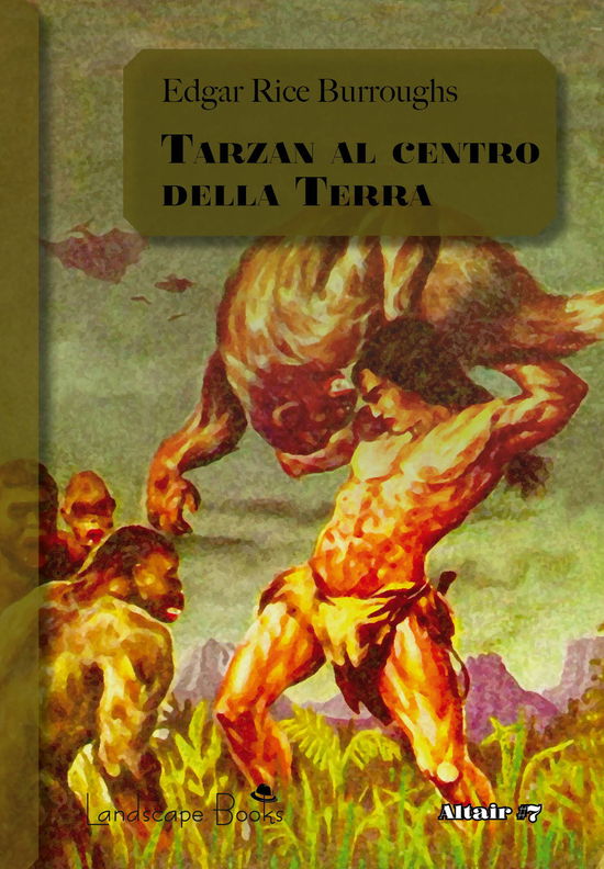 Tarzan Al Centro Della Terra. Ciclo Di Pellucidar #04 - Edgar Rice Burroughs - Books -  - 9791280243393 - 