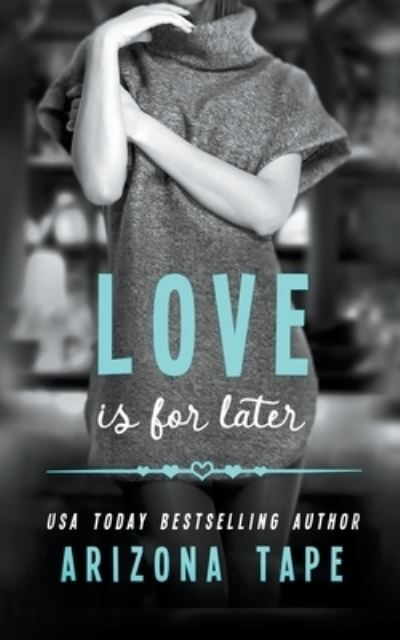 Love Is For Later - Arizona Tape - Kirjat - Vampari Press - 9798201359393 - tiistai 31. maaliskuuta 2020