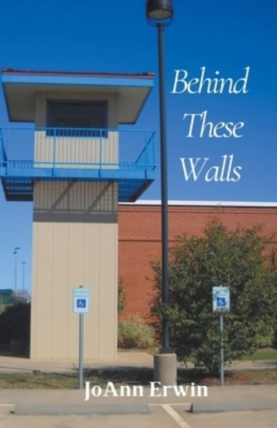 Cover for Joann Erwin · Behind These Walls (Paperback Book) (2022)