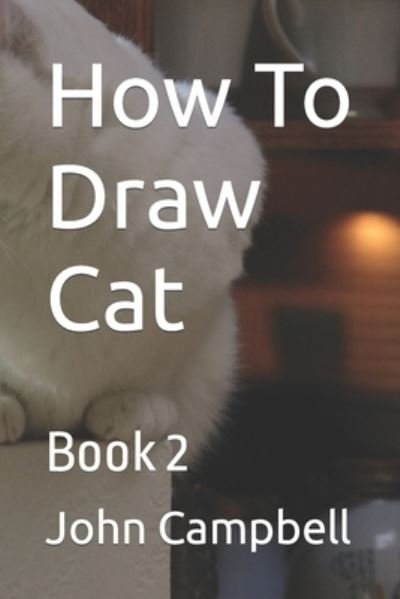 Cover for John Campbell · How To Draw Cat: Book 2 (Paperback Book) (2022)
