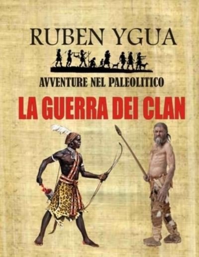Cover for Ruben Ygua · La Guerra Dei Clan: Avventure Nel Paleolitico (Paperback Bog) (2021)
