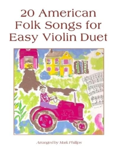 Cover for Mark Phillips · 20 American Folk Songs for Easy Violin Duet (Taschenbuch) (2021)