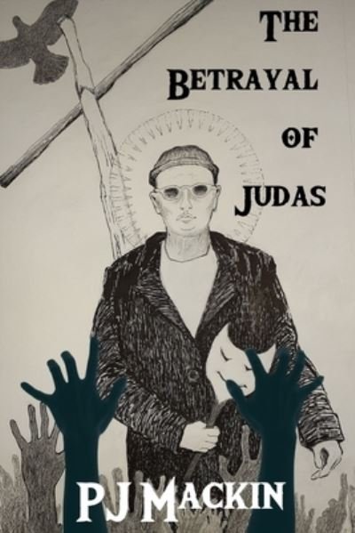 The Betrayal of Judas - Pj Mackin - Boeken - Independently Published - 9798536842393 - 13 juli 2021