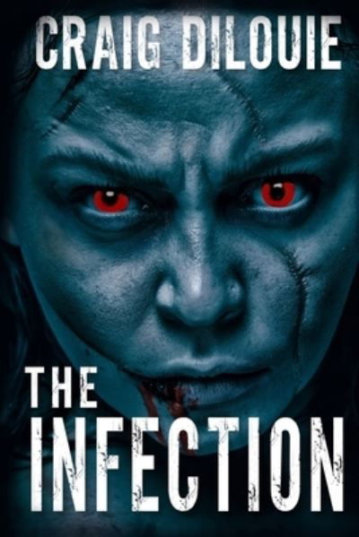 The Infection - Craig Dilouie - Livros - Independently Published - 9798538059393 - 30 de agosto de 2011