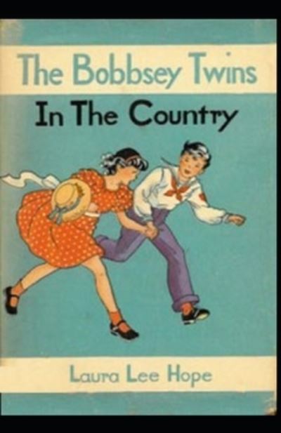 Cover for Laura Lee Hope · The Bobbsey Twins in the Country Illustrated Edition: Bobbsey Twins #2 (Paperback Book) (2021)