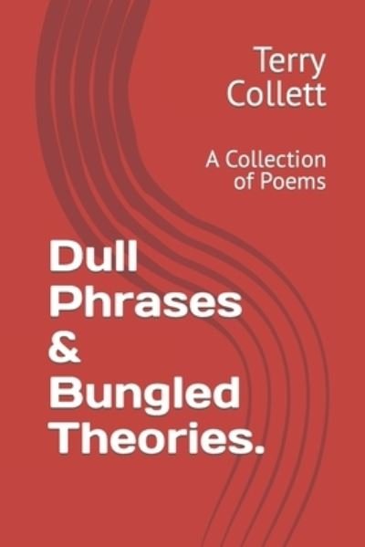 Cover for Terry Collett · Dull Phrases &amp; Bungled Theories. (Paperback Bog) (2021)