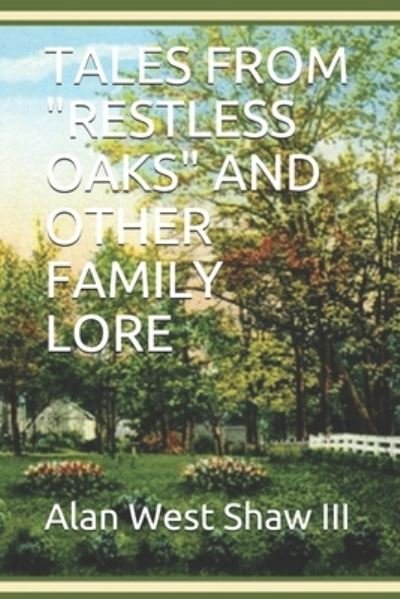 Cover for III Alan West Shaw · Tales from &quot;restless Oaks&quot; and Other Family Lore (Pocketbok) (2021)