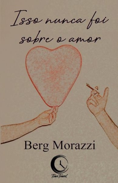 Cover for Berg Morazzi · Isso nunca foi sobre o amor (Paperback Bog) (2020)