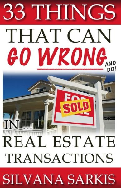 Cover for Silvana Sarkis · 33 Things That Can Go Wrong &amp; Do In Real Estate Transactions (Paperback Book) (2020)