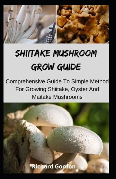 Cover for Richard Gordon · Shiitake Mushroom Grow Guide (Pocketbok) (2020)