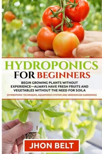 Cover for Jhon Belt · Hydroponics for Beginners (Paperback Bog) (2020)