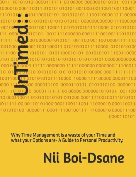 Cover for Nii Boi-Dsane · UnTimed: Why Time Management is a waste of your Time and what your Options are- A Guide to Personal Productivity. (Paperback Bog) (2020)