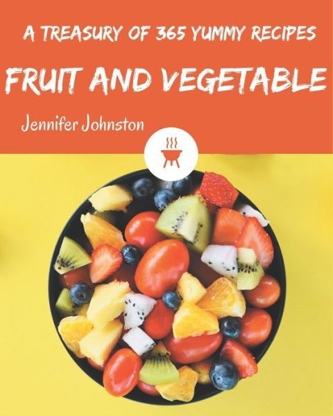 Cover for Jennifer Johnston · A Treasury Of 365 Yummy Fruit and Vegetable Recipes (Paperback Book) (2020)