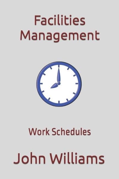Cover for John Williams · Facilities Management: Work Schedules (Taschenbuch) (2021)