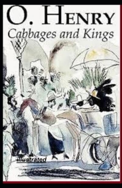 Cover for O Henry · Cabbages and Kings illustrated (Paperback Book) (2021)