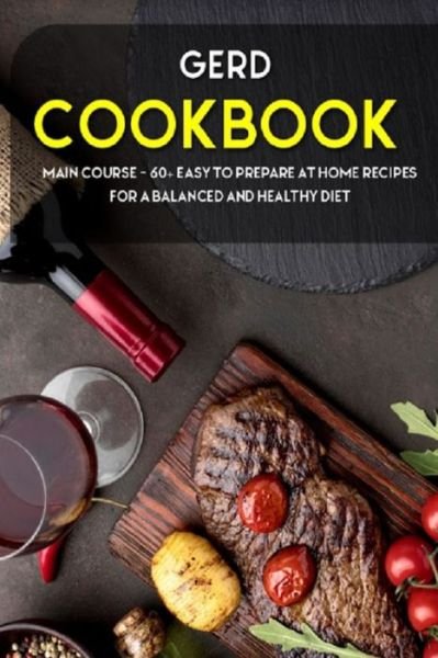 Cover for Njoku Caleb · Gerd Cookbook: MAIN COURSE - 60+ Easy to prepare home recipes for a balanced and healthy diet (Paperback Bog) (2021)