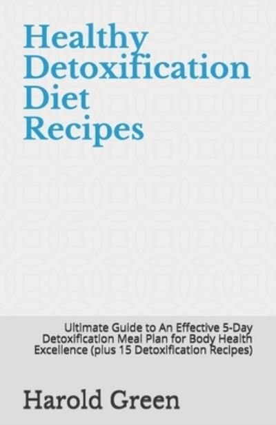 Cover for Harold Green · Healthy Detoxification Diet Recipes (Paperback Book) (2021)