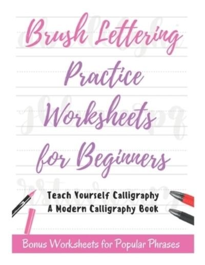 Cover for David Fletcher · Brush Lettering Practice Worksheets for Beginners - Teach Yourself Calligraphy - A Modern Calligraphy Book: Bonus Worksheets for Popular Phrases, 50 Positive Words Brush Lettering Practice (Taschenbuch) (2021)