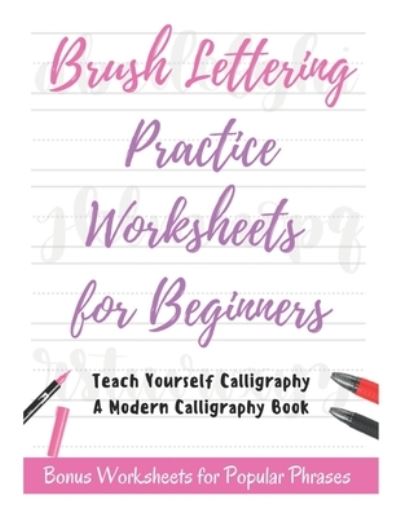 Cover for David Fletcher · Brush Lettering Practice Worksheets for Beginners - Teach Yourself Calligraphy - A Modern Calligraphy Book: Bonus Worksheets for Popular Phrases, 50 Positive Words Brush Lettering Practice (Paperback Book) (2021)