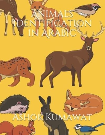 Cover for Ashok Kumawat · Animals Identification in Arabic: Arabic paperback book for newborn baby kids Colorful picture book (Paperback Book) [Large type / large print edition] (2021)