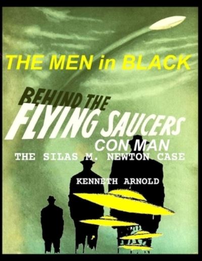 Cover for Kenneth Arnold · THE MEN In BLACK BEHIND THE FLYING SAUCERS CON MAN (Paperback Book) (2021)