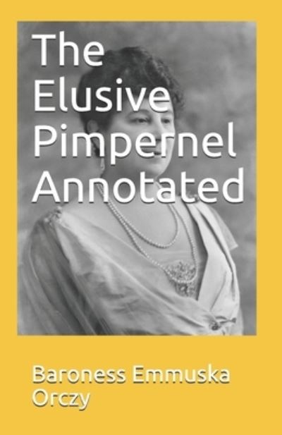 Cover for Baroness Emmuska Orczy · The Elusive Pimpernel Annotated (Paperback Book) (2021)