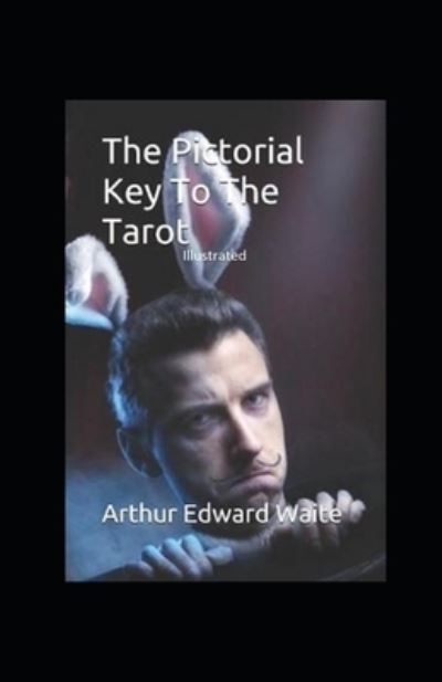 Cover for Arthur Edward Waite · The Pictorial Key to the Tarot Illustrated (Paperback Book) (2021)