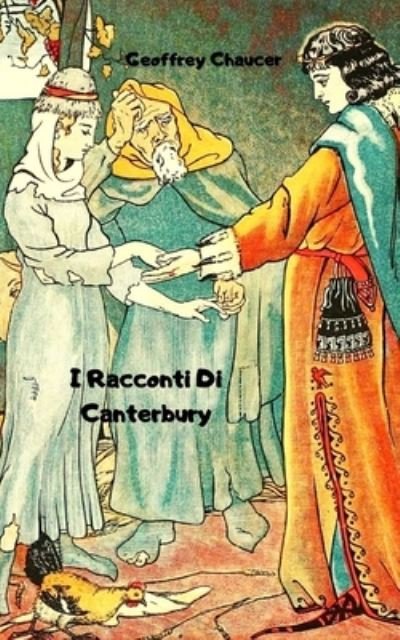 Cover for Geoffrey Chaucer · I Racconti Di Canterbury (Paperback Bog) (2021)