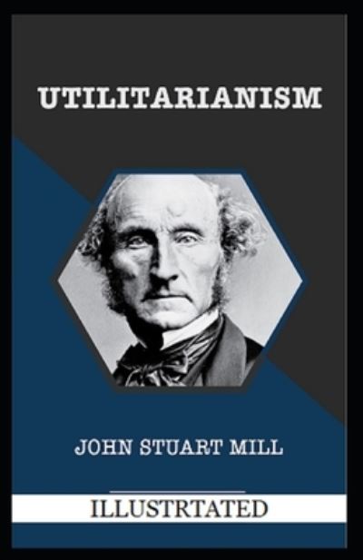 Cover for John Stuart Mill · Utilitarianism Illustrated (Paperback Book) (2021)