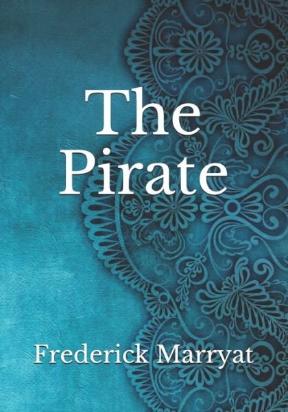 The Pirate - Frederick Marryat - Bøker - Independently Published - 9798743541393 - 24. april 2021