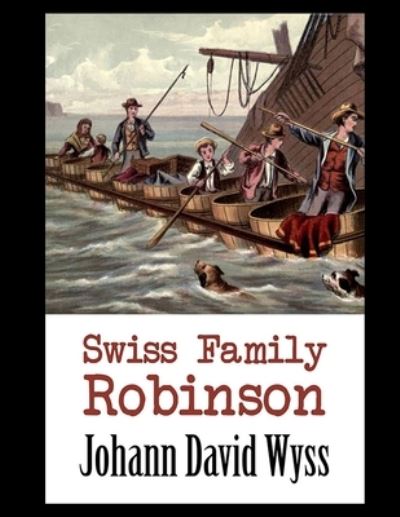 Swiss Family Robinson - Johann David Wyss - Książki - Independently Published - 9798743880393 - 25 kwietnia 2021