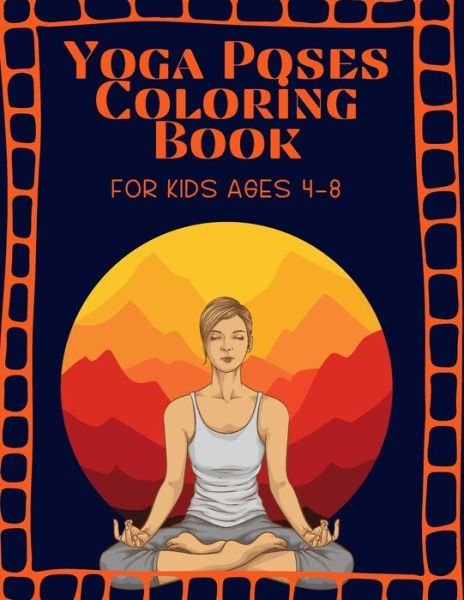 Cover for Red Angelica Press · Yoga Poses Coloring Book For kids Ages 4-8: Brain Activities and Coloring book for Brain Health with Fun and Relaxing (Taschenbuch) (2021)