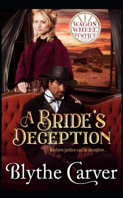Cover for Blythe Carver · A Bride's Deception: A Mail Order Bride Mystery Romance - Wagon Wheel Justice (Paperback Book) (2021)