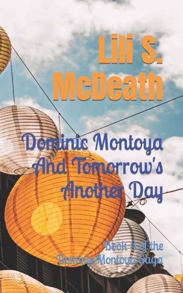 Cover for Lili S McDeath · Dominic Montoya And Tomorrow's Another Day: Book 3 of the Dominic Montoya Saga - Dominic Montoya Saga (Paperback Book) (2022)