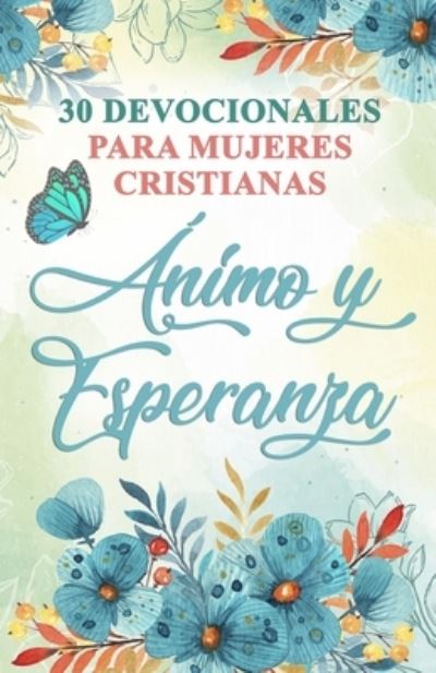 Cover for Dice Ben Dice · 30 Devocionales para Mujeres Cristianas Animo y Esperanza: Spanish Devotionals for Women (Paperback Book) (2022)