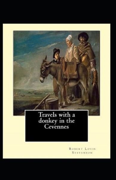 Travels with a Donkey in the Cevenne Illustrated - Robert Louis Stevenson - Books - Independently Published - 9798835880393 - June 13, 2022