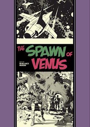 Cover for Wallace Wood · The Spawn Of Venus And Other Stories (Hardcover Book) (2025)