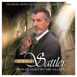 Cover for Oswald Sattler · Wer Glaubt Ist Nie Allein (CD) (2012)