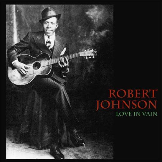 Love in Vain - Robert Johnson - Música - Wax Love - 0637913032394 - 16 de fevereiro de 2018