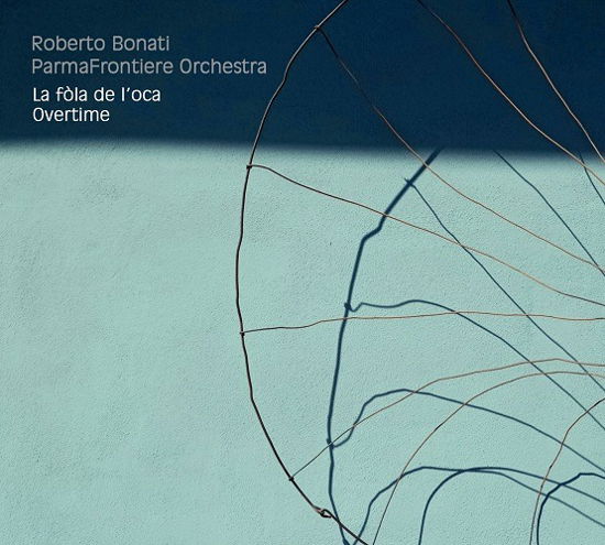 Bonati, Roberto & Parmafrontiere Orchestra · La Fola De L'oca ...