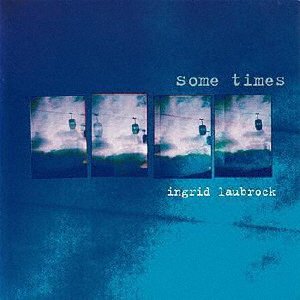 Cover for Ingrid Laubrock · Some Times (CD) [Japan Import edition] (2022)
