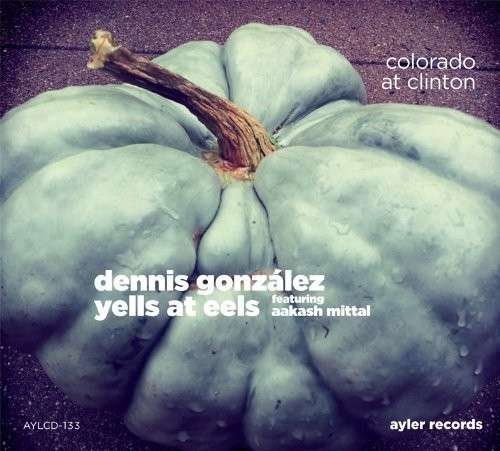 Cover for Dennis Gonzalez · Yells At Eels (CD) (2016)