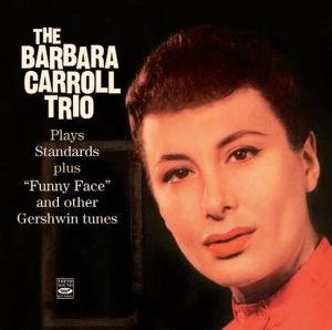 Cover for Barbara Carroll -Trio- · Plays Standards Plus Funny Face And Other Gershwin Tunes (CD) (2011)