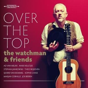 Watchman & Friends · Over The Top (CD) (2018)